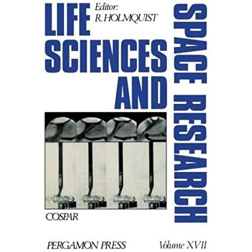 Life Sciences And Space Research: Proceedings Of The Open Meeting Of The Working Group On Space Biology Of The Twenty-First Plenary Meeting Of Cospar, ... Austria, 29 May - 10 June 1978: Volume 17