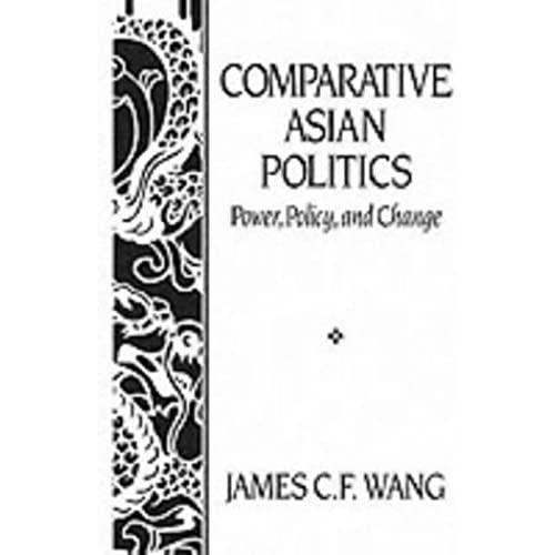 Comparative Asian Politics: Power, Policy And Change
