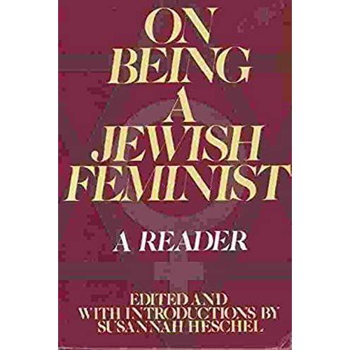 On Being A Jewish Feminist: A Reader