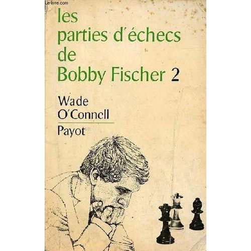 Les Parties D Échecs De Bobby Fischer - Tome 2.