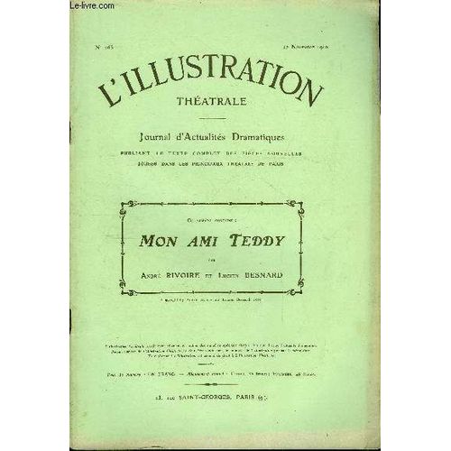 L Illustration Théatrale N° 163 - Mon Ami Teddy, Pièce En Trois Actes Par André Rivoire Et Lucien Besnard, Représentée Pour La Première Fois Le 29 Avril 1910 Au Théatre De La Renaissance