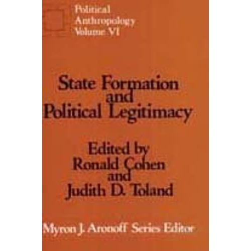 State Formation And Political Legitimacy (Political And Legal Anthropology)