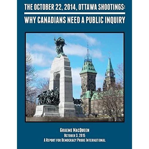 The October 22, 2014, Ottawa Shootings: Why Canadians Need A Public Inquiry