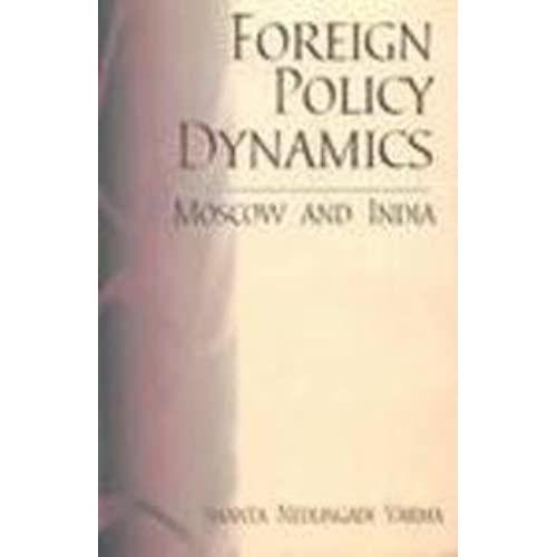 Foreign Policy Dynamics: Moscow And India