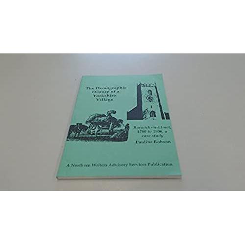 Demographic History Of A Yorkshire Village: Barwick-In-Elmet, 1700-1900, A Case Study