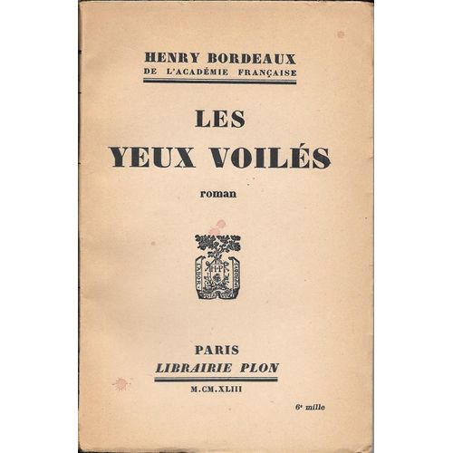 "Les Yeux Voilés" (Suivi De "La Source" Et De "L'échange"). Henry Bordeaux - Librairie Plon (1943)