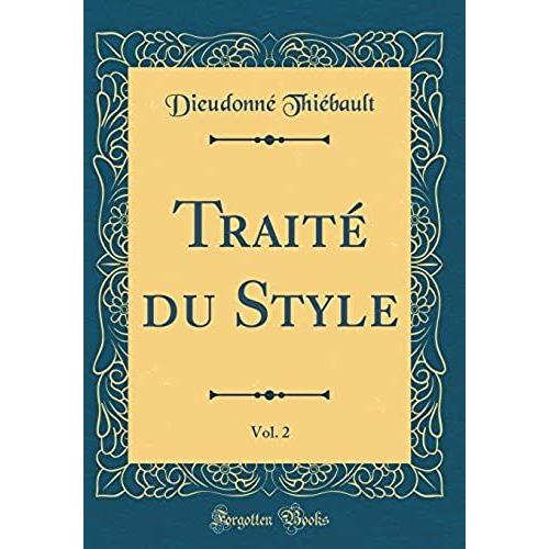 Traité Du Style, Vol. 2 (Classic Reprint)