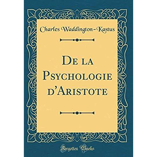 De La Psychologie D'aristote (Classic Reprint)