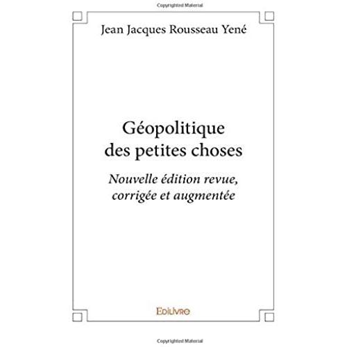 Géopolitique Des Petites Choses - Nouvelle Édition Revue, Corrigée Et Augmentée