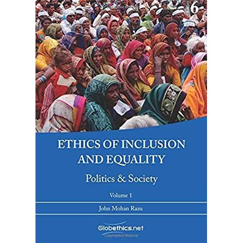 Ethics Of Inclusion And Equality: Politics & Society: Volume 6 (Globethics Readers)