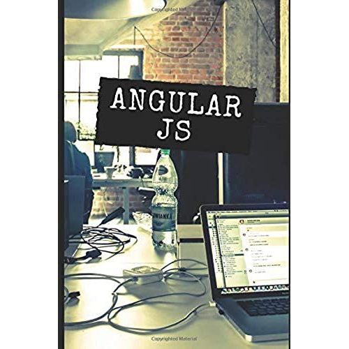 Angular Js: A Coding Idea Book For Developers And Coders.