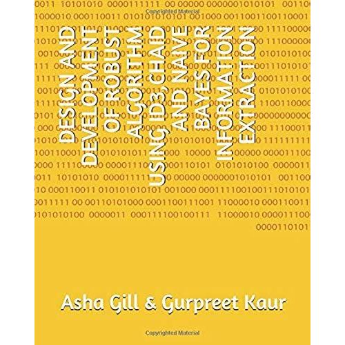 Design And Development Of Robust Algorithm Using Id3,Chaid And Naive Bayes For Information Extraction
