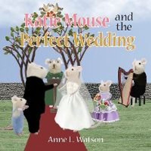 Katie Mouse And The Perfect Wedding