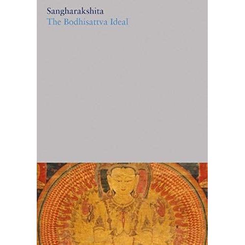 The Complete Works Volume 4: The Bodhisattva Ideal (The Complete Works Of Sangharakshita)