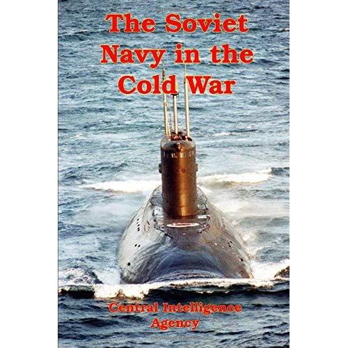 The Soviet Navy In The Cold War: A Declassified Cia Analysis 1970-1980