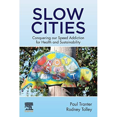 Slow Cities: Conquering Our Speed Addiction For Health And Sustainability