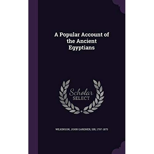 A Popular Account Of The Ancient Egyptians