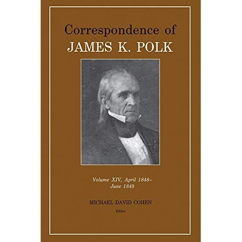 Correspondence Of James K. Polk Vol 14, April 1848-June 1849
