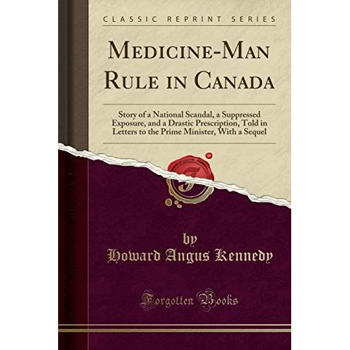 Kennedy, H: Medicine-Man Rule In Canada