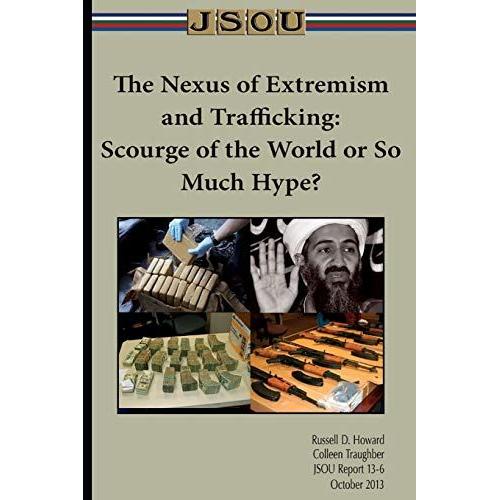 The Nexus Of Extremism And Trafficking: Scourge Of The World Or So Much Hype?