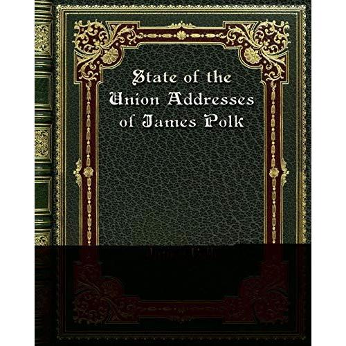 State Of The Union Addresses Of James Polk
