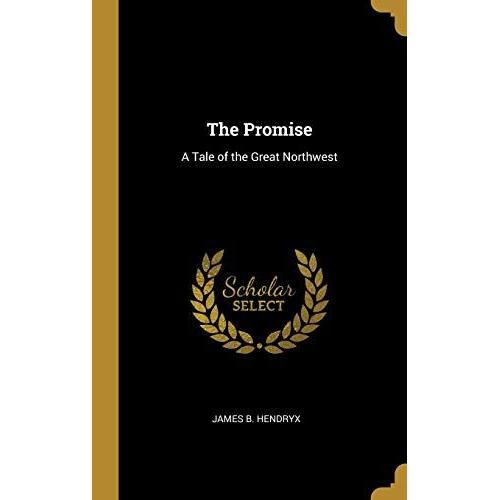 The Promise: A Tale Of The Great Northwest