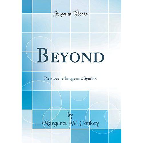 Beyond: Pleistocene Image And Symbol (Classic Reprint)