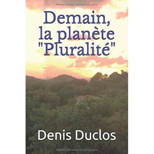 Demain, La Planã?Te "Pluralitã©"