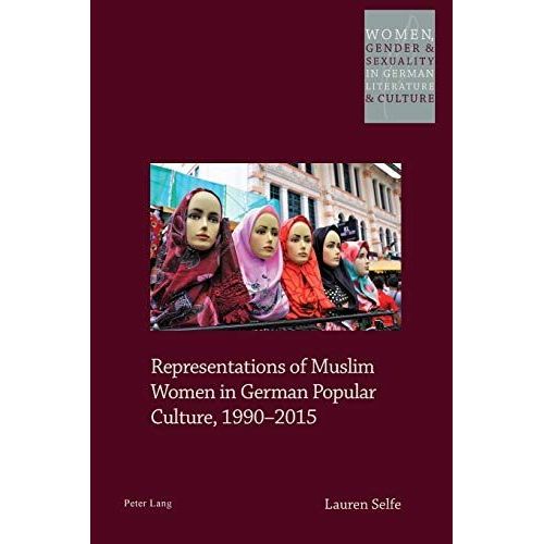 Representations Of Muslim Women In German Popular Culture, 1990-2015