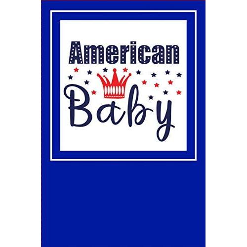 American Baby: American Baby - Usa, Composition Notebook: 100 Pages, Medium College Ruled, 6" X 9" (Great Gift For Family Members, Students & Teachers Or An Excellent Journal)