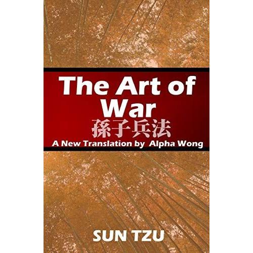 The Art Of War: A New Translation By Alpha Wong