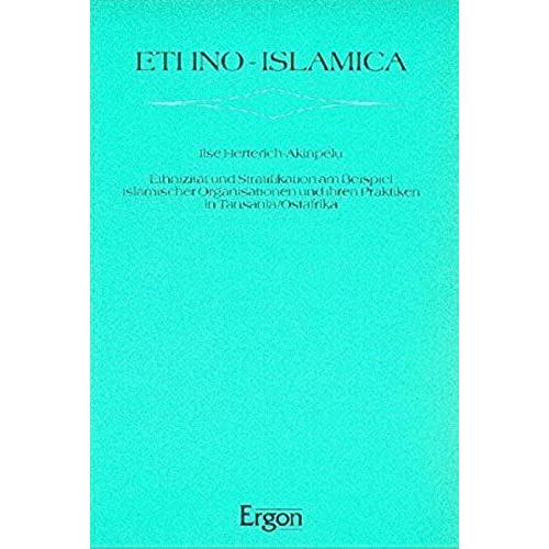 Ethnizitat Und Stratifikation Am Beispiel Islamischer Organisationen Und Ihren Praktiken In Tansania /Ostafrika (Ethno-Islamica)