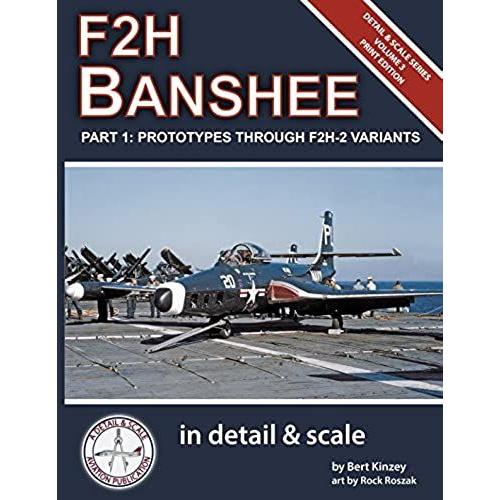 F2h Banshee In Detail & Scale Part 1: Prototypes Through F2h-2 Variants (Detail & Scale Series)