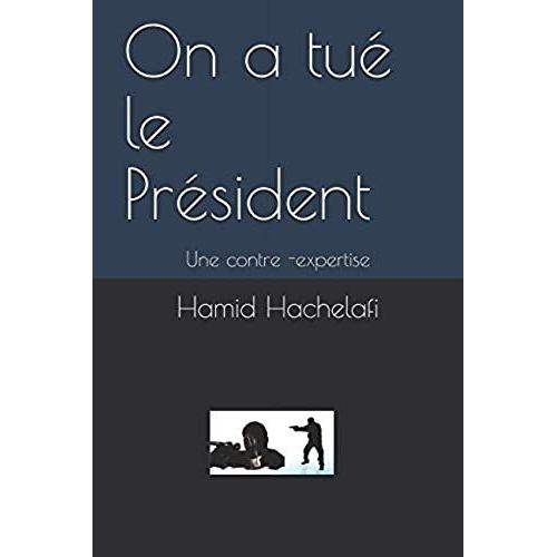 On A Tué Le Président: Une Contre -Expertise