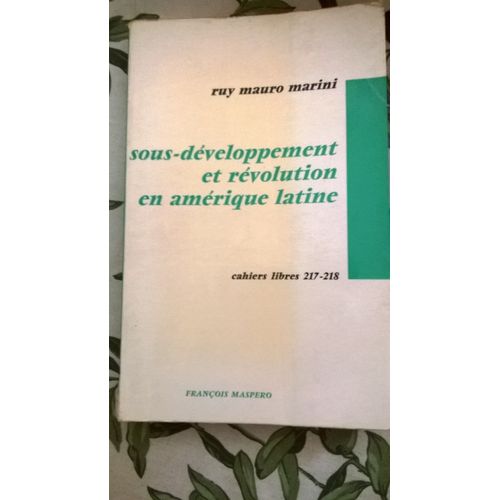 Sous-Développement Et Révolution En Amérique Latine De Ruy Mauro Marini Chez François Maspéro ,1972 , 202 Pages.