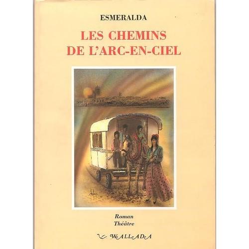 Les Chemins De L'arc-En-Ciel - Roman, Théâtre