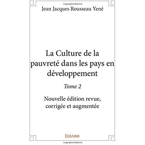 La Culture De La Pauvreté Dans Les Pays En Développement - Tome 2 - Nouvelle Édition Revue, Corrigée Et Augmentée