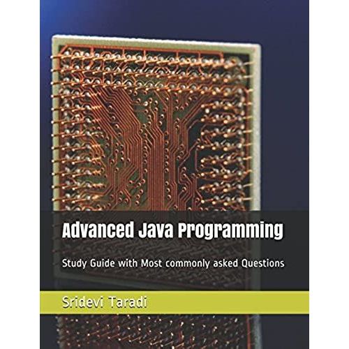 Advanced Java Programming: Study Guide With Most Commonly Asked Questions And Their Answers