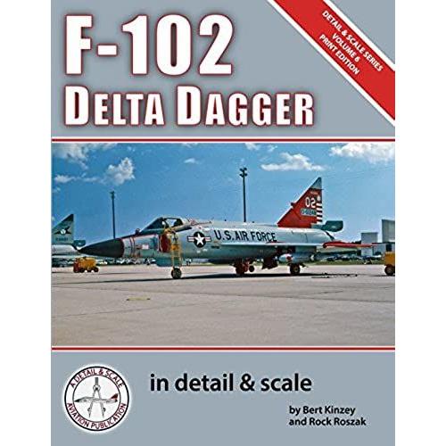 F-102 Delta Dagger In Detail & Scale (Detail & Scale Series)