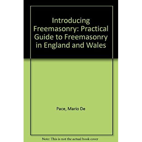 Introducing Freemasonry: Practical Guide To Freemasonry In England And Wales