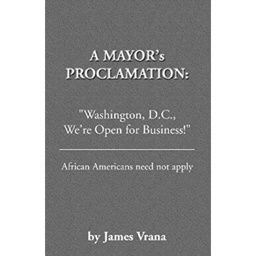 A Mayor's Proclamation: "Washington D.C., We're Open For Business" African Americans Need Not Apply