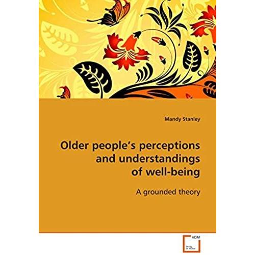 Older People's Perceptions And Understandings Of Well-Being: A Grounded Theory