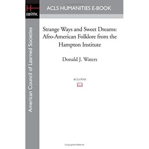 Strange Ways And Sweet Dreams: Afro-American Folklore From The Hampton Institute