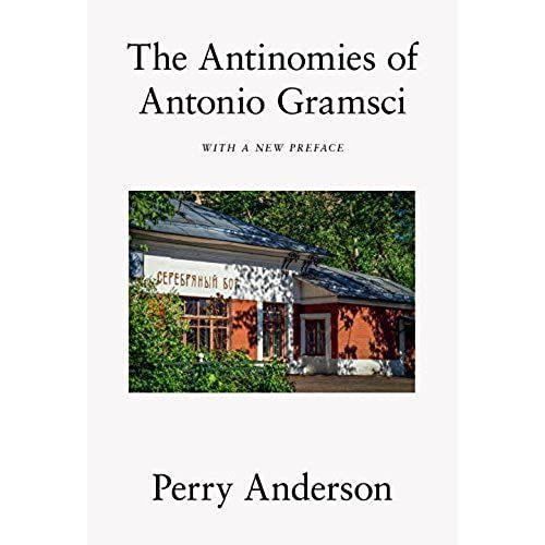 The Antinomies Of Antonio Gramsci