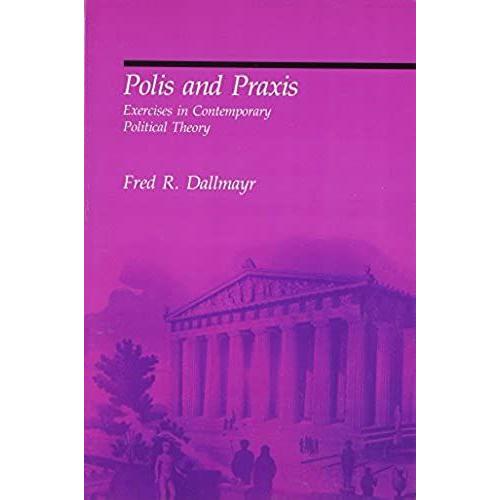 Polis And Praxis: Exercises In Contemporary Political Theory