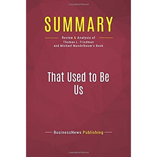Summary: That Used To Be Us: Review And Analysis Of Thomas L. Friedman And Michael Mandelbaum's Book