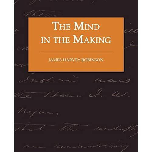 The Mind In The Making - The Relation Of Intelligence To Social Reform