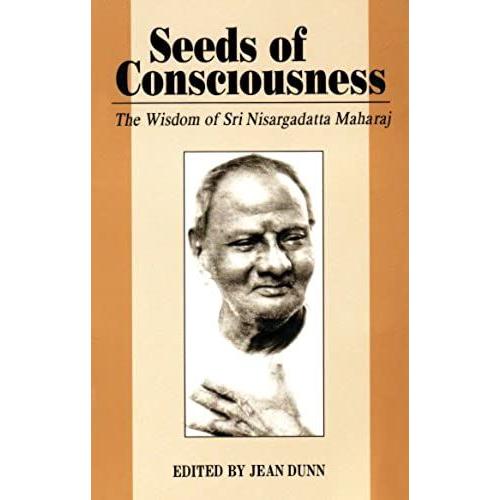 Seeds Of Consciousness: The Wisdom Of Sri Nisargadatt Maharaj