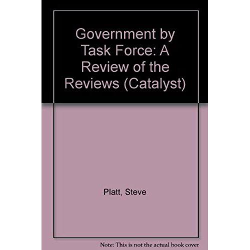 Government By Task Force: A Review Of The Reviews (Catalyst)