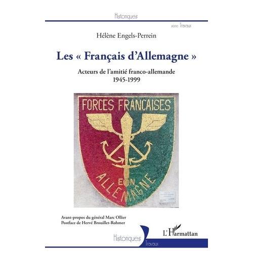 Les "Français D'allemagne - Acteurs De L'amitié Franco-Allemande 1945-1999